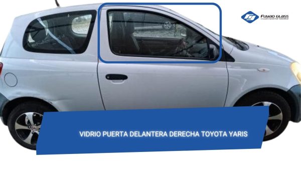 VIDRIO PUERTA DELANTERA DERECHA TOYOTA YARIS 3 PUERTAS 1999-2005 FUYAO