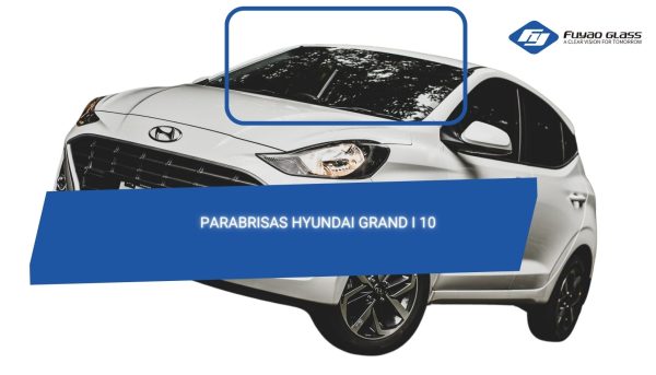 PARABRISAS HYUNDAI GRAND I 10 2021-2023/ FUYAO