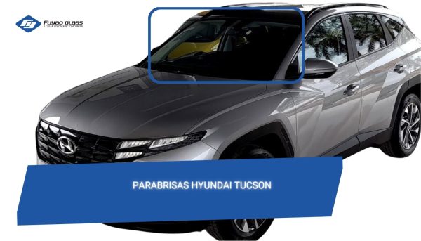 PARABRISAS HYUNDAI TUCSON2022-2024  FUYAO