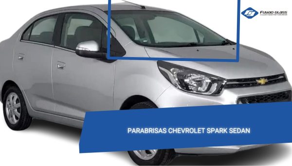 PARABRISAS CHEVROLET SPARK SEDAN- FUYAO
