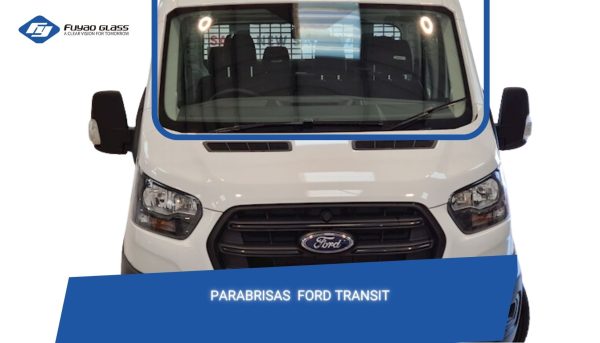 PARABRISAS FORD TRANSIT 2021-2024  (169 * 108(BAJO)/FUYAO