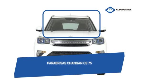 PARABRISAS CHANGAN CS 75 2016-2022 FUYAO