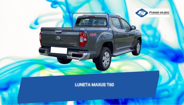 LUNETA TEMPLADA CON DEFROSTER MAXUS T 60 FUYAO