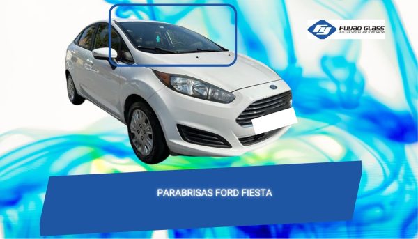 PARABRISAS FORD FIESTA 11- FUYAO