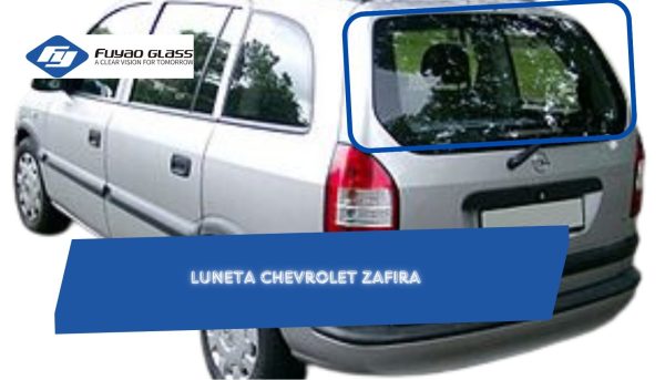 LUNETA CHEVROLET ZAFIRA TEMPLADA CON DEFROSTER FUYAO