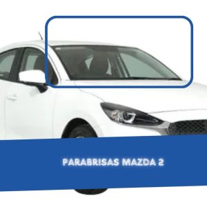 PARABRISAS MAZDA 2 2014-2023 FUYAO