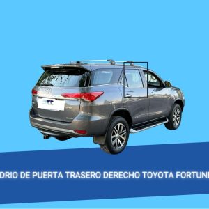 VIDRIO DE PUERTA TRASERA DERECHA TOYOTA FORTUNER 2015-2024 ORIGINAL
