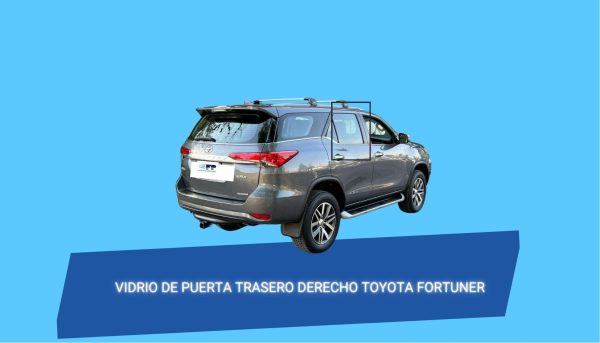 VIDRIO DE PUERTA TRASERA DERECHA TOYOTA FORTUNER 2015-2024 ORIGINAL