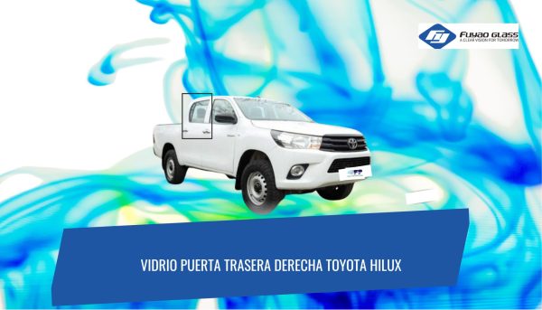 VIDRIO PUERTA TRASERA DERECHA TOYOTA HILUX 2015-2023 FUYAO