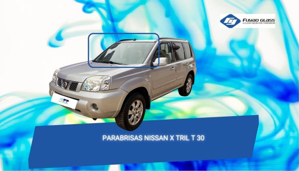 PARBRISAS NISSAN X TRAIL 2000-2010 T 30 FUYAO