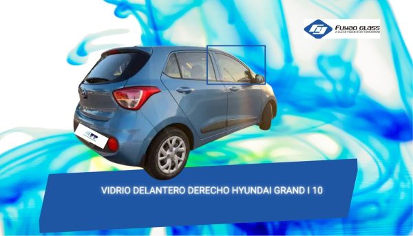 VIDRIO DELANTERO DERECHO HYUNDAI GRAND I 10 2013-2020- FUYAO