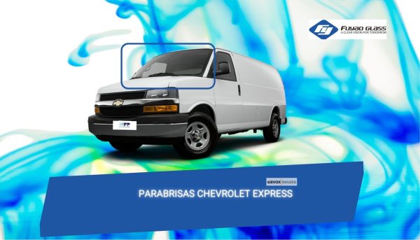PARABRISAS CEVROLET EXPRESS-FUYAO