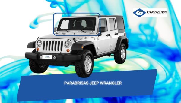 PARABRISAS JEEP WRANGLER 2007-2018 FUYAO