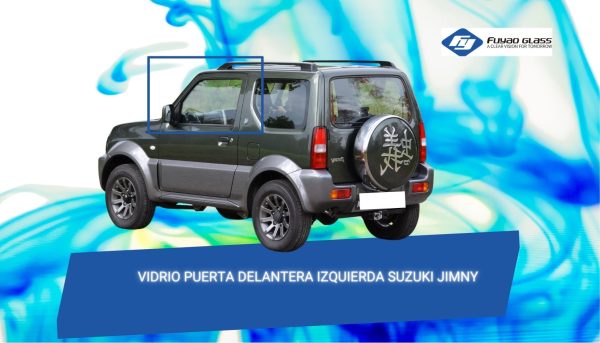 VIDRIO DELANTERO IZQUIERDO SUZUKI JIMNY 1998-2020-FUYAO