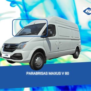 PARABRISAS MAXUS V 80 FUYAO