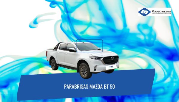 PARABRISAS MAZDA BT 50 2021-2024 FUYAO