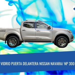 VIDRIO PUERTA DELANTERA DERECHA NISSAN NAVARA/ NP 300 2015-2024 FUYAO