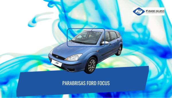 PARABRISAS FORD FOCUS 1999-2004 FUYAO