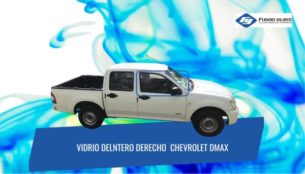 VIDRIO DELANTERO DERECHO CHEVROLET D MAX 2004-2013/FUYAO