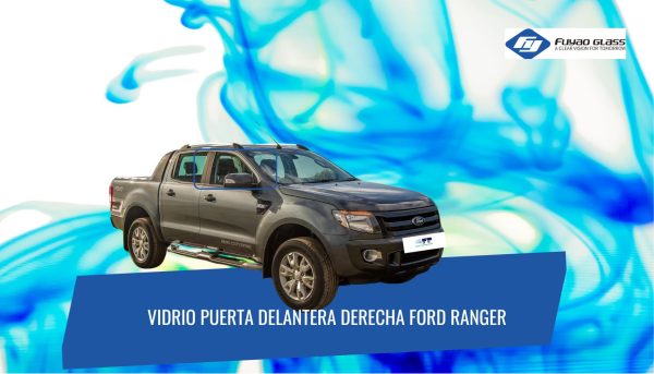 VIDRIO DELANTERO DERECHO FORD RANGER 2011-2019 FUYAO