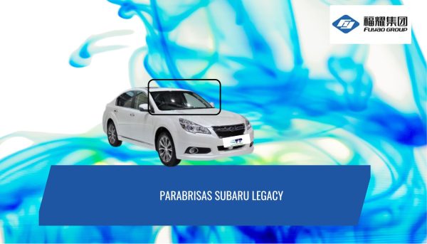 PARABRISAS SUBARU LEGACY 2010-2015 FUYAO