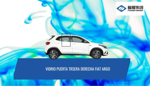 VIDRIO PUERTA TRASERA DERECHA FIAT ARGO FUYAO
