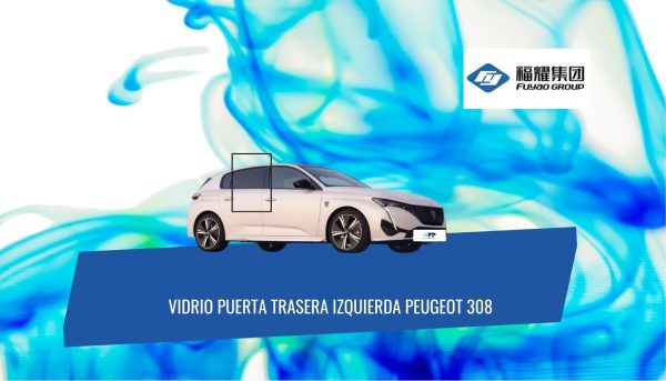 VIDRIO PUERTA TRASERA DERECHA PRIVACE PEUGEOT 308 2021-2024 FUYAO