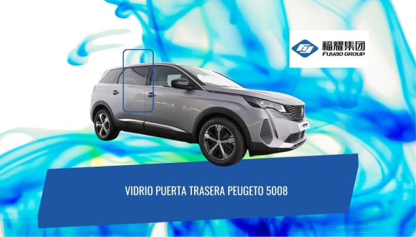 VIDRIO PUERTA TRASERA DERECHA PEUGEOT 5008 2017-2022 FUYAO