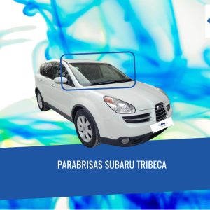 PARABRISAS SUBARU TRIBECA 2006-2015 FUYAO
