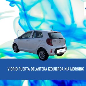 VIDRIO PUERTA DELANTERA IZQUIERDA KIA MORNING 2018 -2024 FUYAO