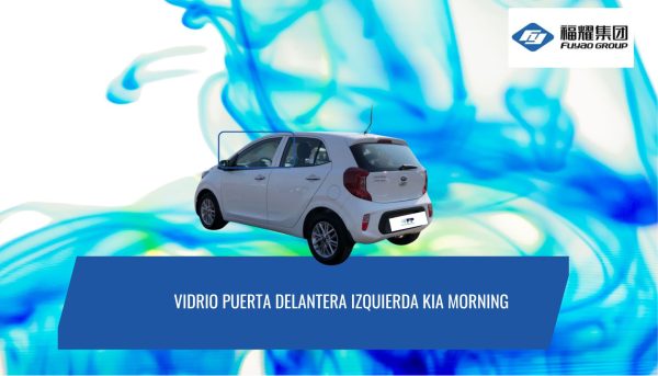 VIDRIO PUERTA DELANTERA IZQUIERDA KIA MORNING 2018 -2024 FUYAO