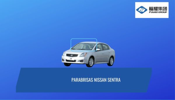 PARABRISAS NISSAN SENTRA 2007-2011 FUYAO
