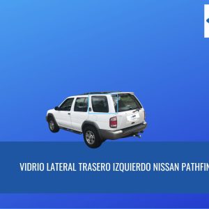 VIDRIO LATERAL TRASERO IZQUIERDO NISSAN PATHFINDER 1996-2000 FUYAO