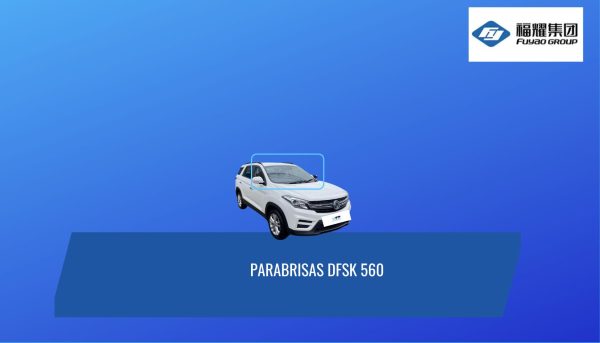 PARABRISAS DFSK 580 FUYAO