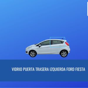 VIDRIO PUERTA TRASERA IZQUIERDA FORD FIESTA 2009-2018 FUYAO