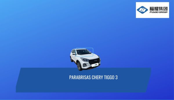 PARABRISAS CHERY TIGGO 3 2018-2024 FUYAO