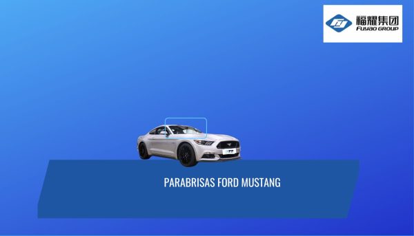 PARABRISAS FORD MUSTANG 2015-2017 / FUYAO