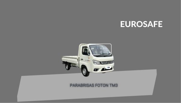 PARABRISAS FOTON TM3 2020-2024 EUROSAFE