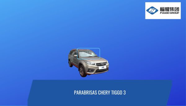 PARABRISAS CHERY TIGGO 3 2015- 2018 FUYAO
