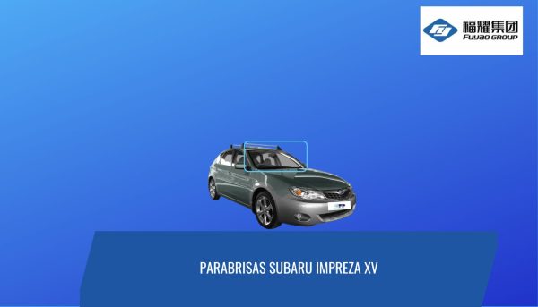 PARABRISAS SUBARU IMPREZA XV 2009-2011 FUYAO