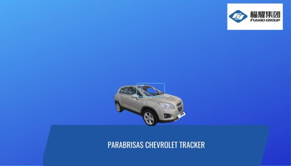 PARABRISAS CHEVROLET TRACKER 2013- ADELANTE FUYAO