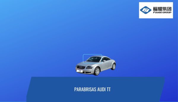 PARABRISAS AUDI TT 1998-2007 -FUYAO