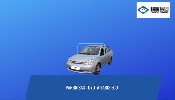 PARABRISAS TOYOTA YARIS ECO PARABRISAS TOYOTA YARIS ECO- FUYAO