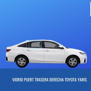 VIDRIO PUERTA TRASERA DERECHA TOYOTA YARIS SEDAN 2014-2022 FUYAO