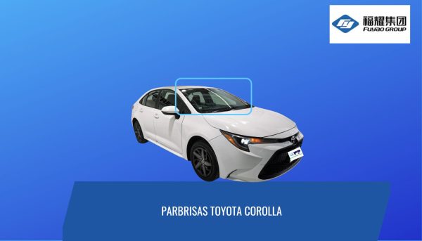 PARABRISAS TOYOTA COROLLA 2019- 2024 FUYAO