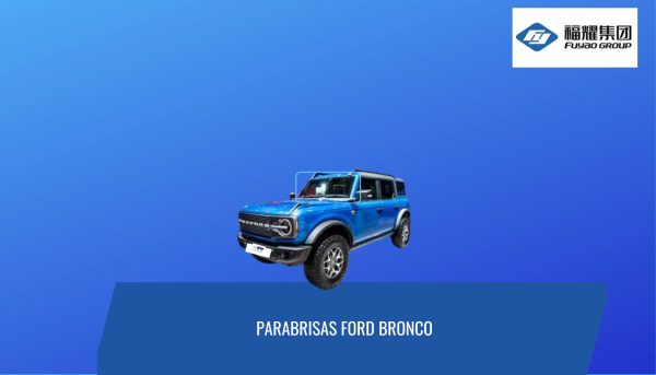 PARABRISAS FORD BRONCO SENSOR/ CAMARA -FUYAO