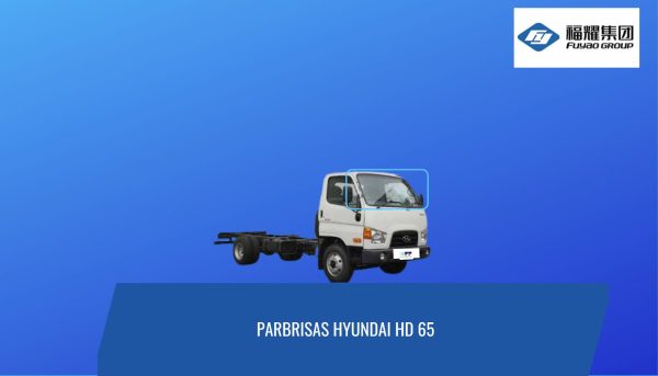 PARABRISAS HYUNDAI HD 65 -FUYAO