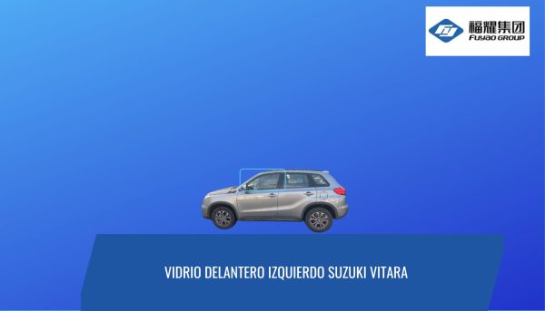 VIDRIO DELANTERO IZQUIERDO SUZUKI VITARA 15- FUYAO