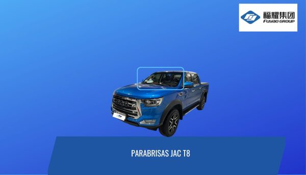 PARABRISAS JAC T8 FUYAO