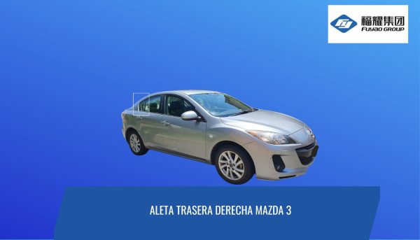 ALETA TRASERA DERECHA MAZDA 3 SEDÁN 2009-2014/ FUYAO